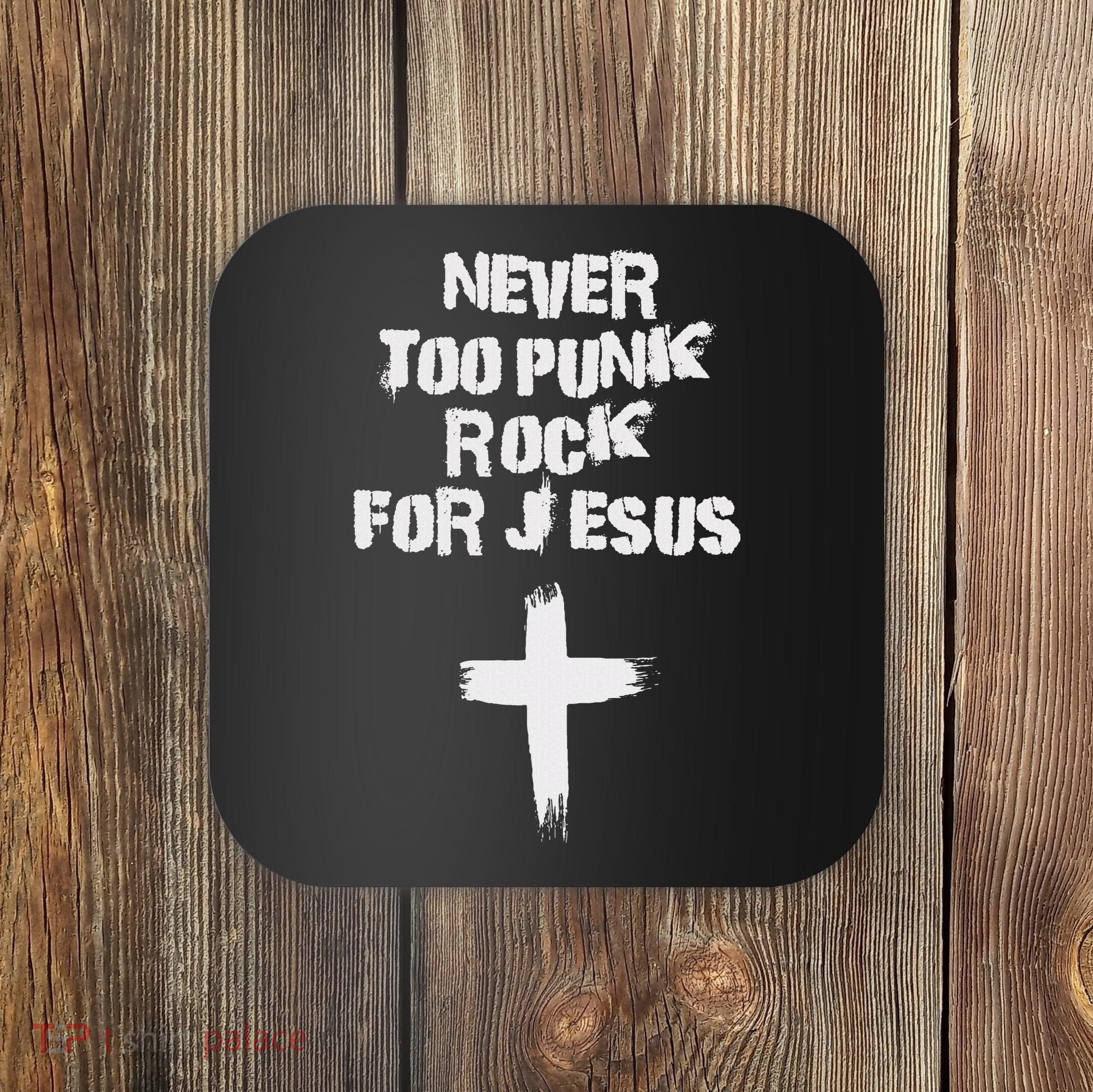 Never Too Punk Rock For Jesus Religious Christian Bands Coaster