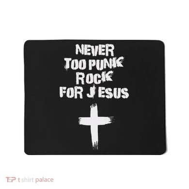Never Too Punk Rock For Jesus Religious Christian Bands Mousepad