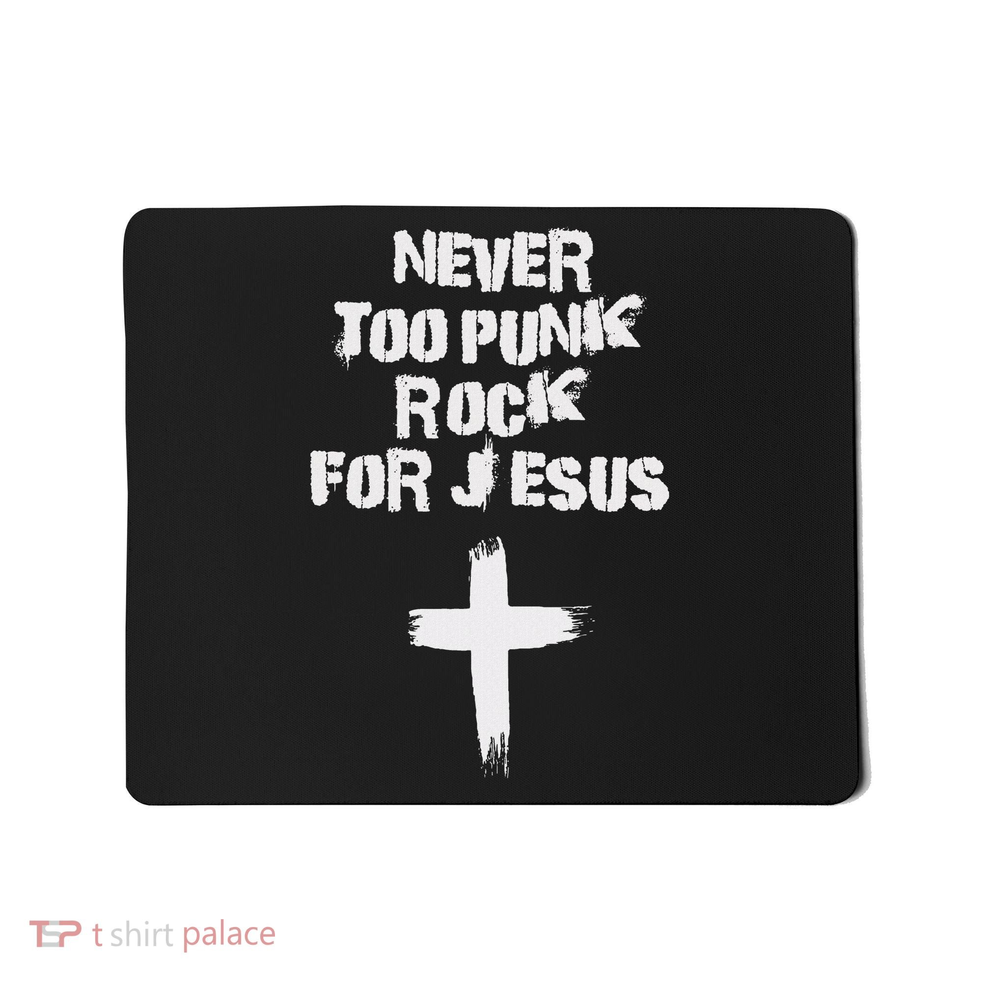 Never Too Punk Rock For Jesus Religious Christian Bands Mousepad