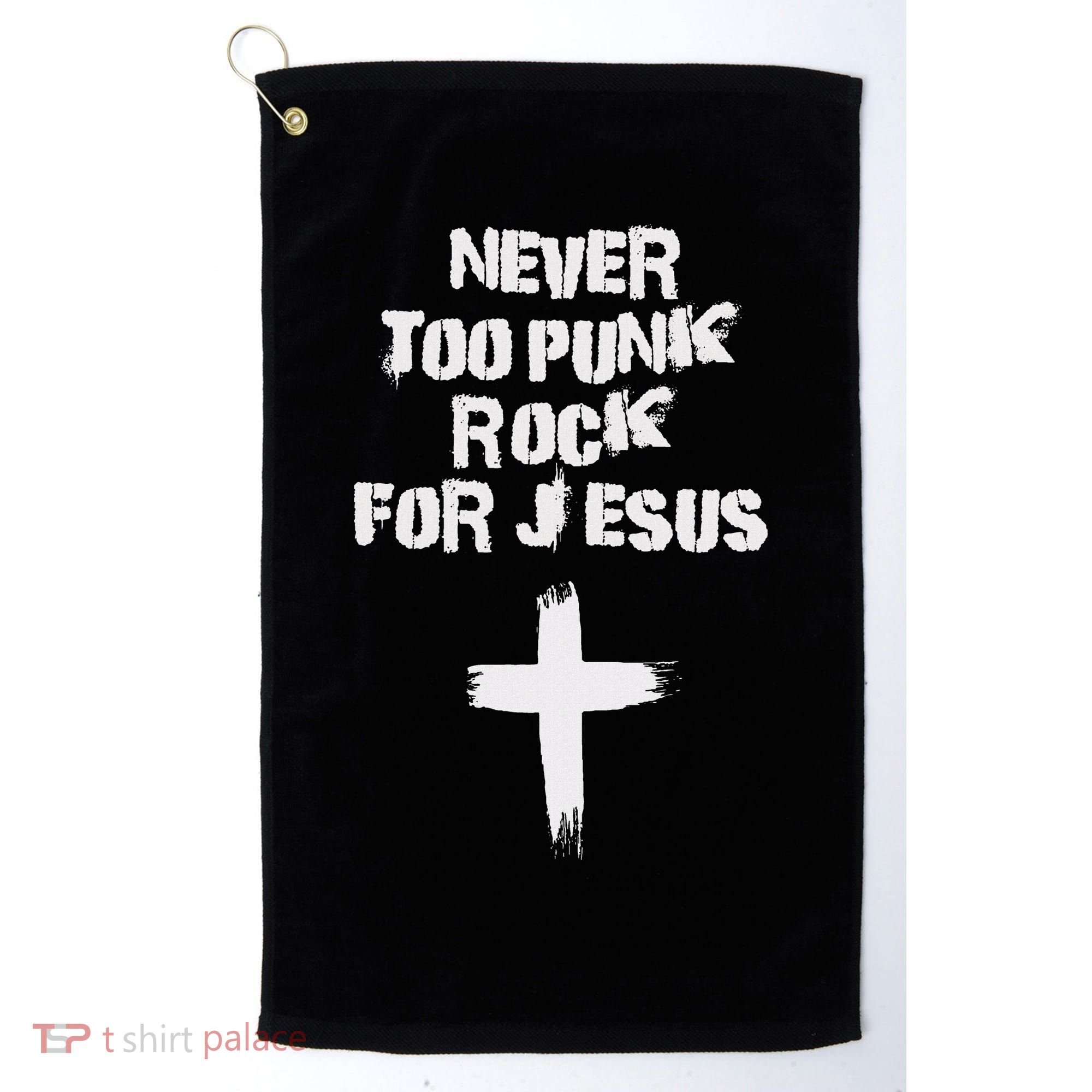 Never Too Punk Rock For Jesus Religious Christian Bands Golf Towel