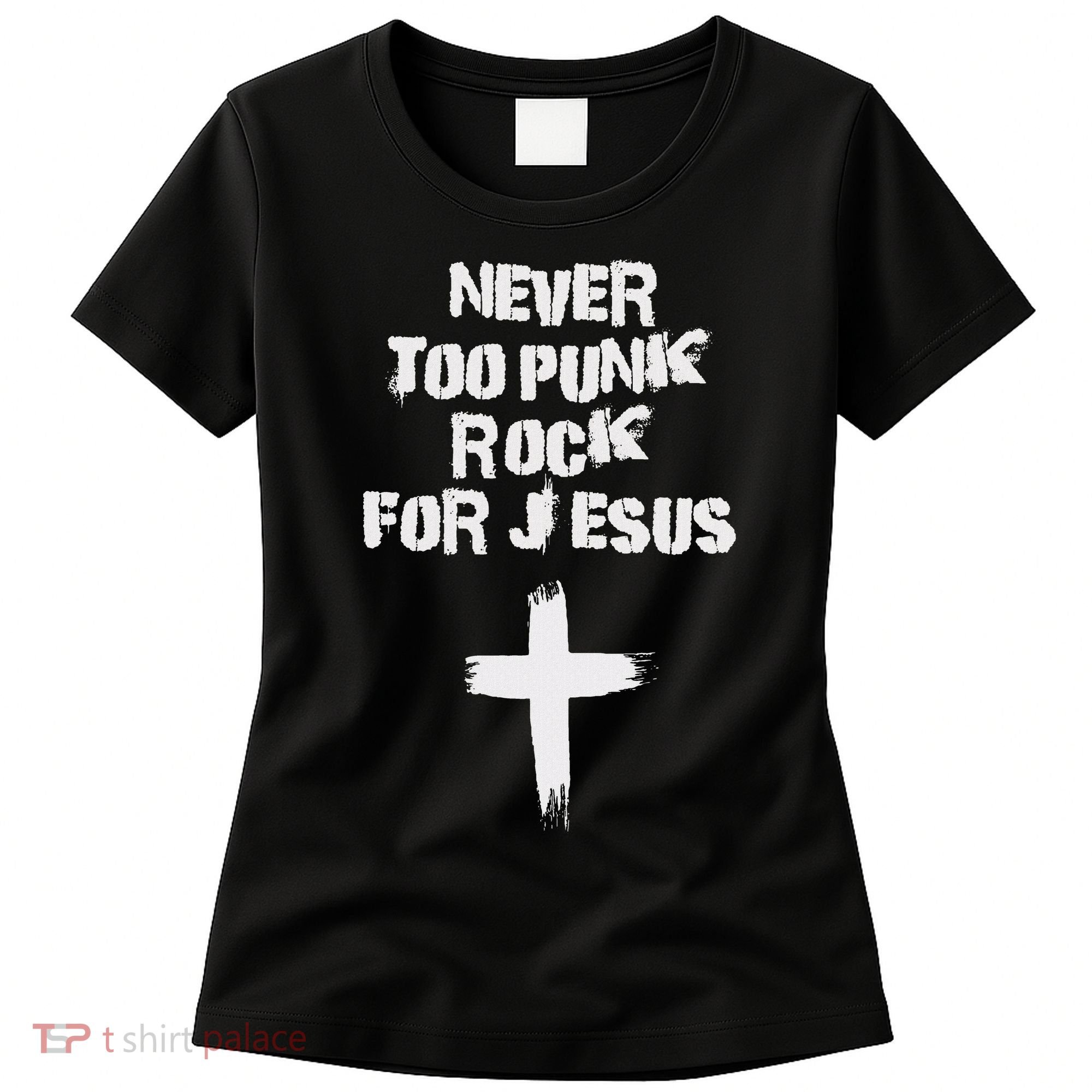 Never Too Punk Rock For Jesus Religious Christian Bands Women's T-Shirt