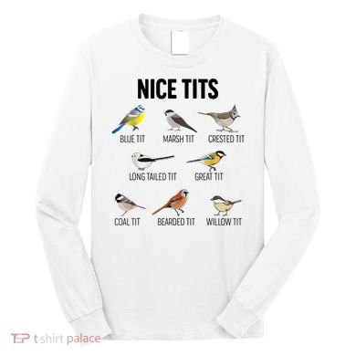Nice Tits Pun Joke Funny Bird Lover Enthusiast Birdwatcher Long Sleeve Shirt