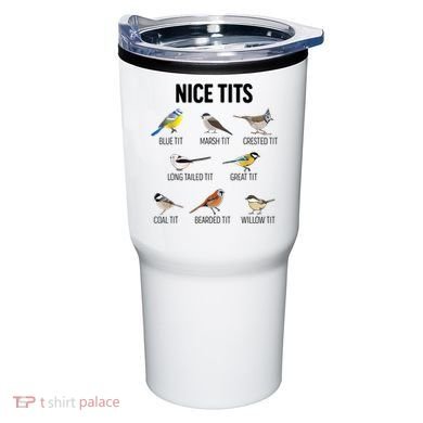 Nice Tits Pun Joke Funny Bird Lover Enthusiast Birdwatcher Tumbler