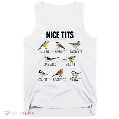 Nice Tits Pun Joke Funny Bird Lover Enthusiast Birdwatcher Tank Top