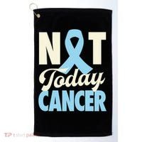Not Today Prostate Cancer Light Blue Ribbon Awareness Gift Golf Towel thumb 0