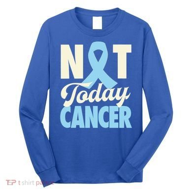 Not Today Prostate Cancer Light Blue Ribbon Awareness Gift Long Sleeve Shirt