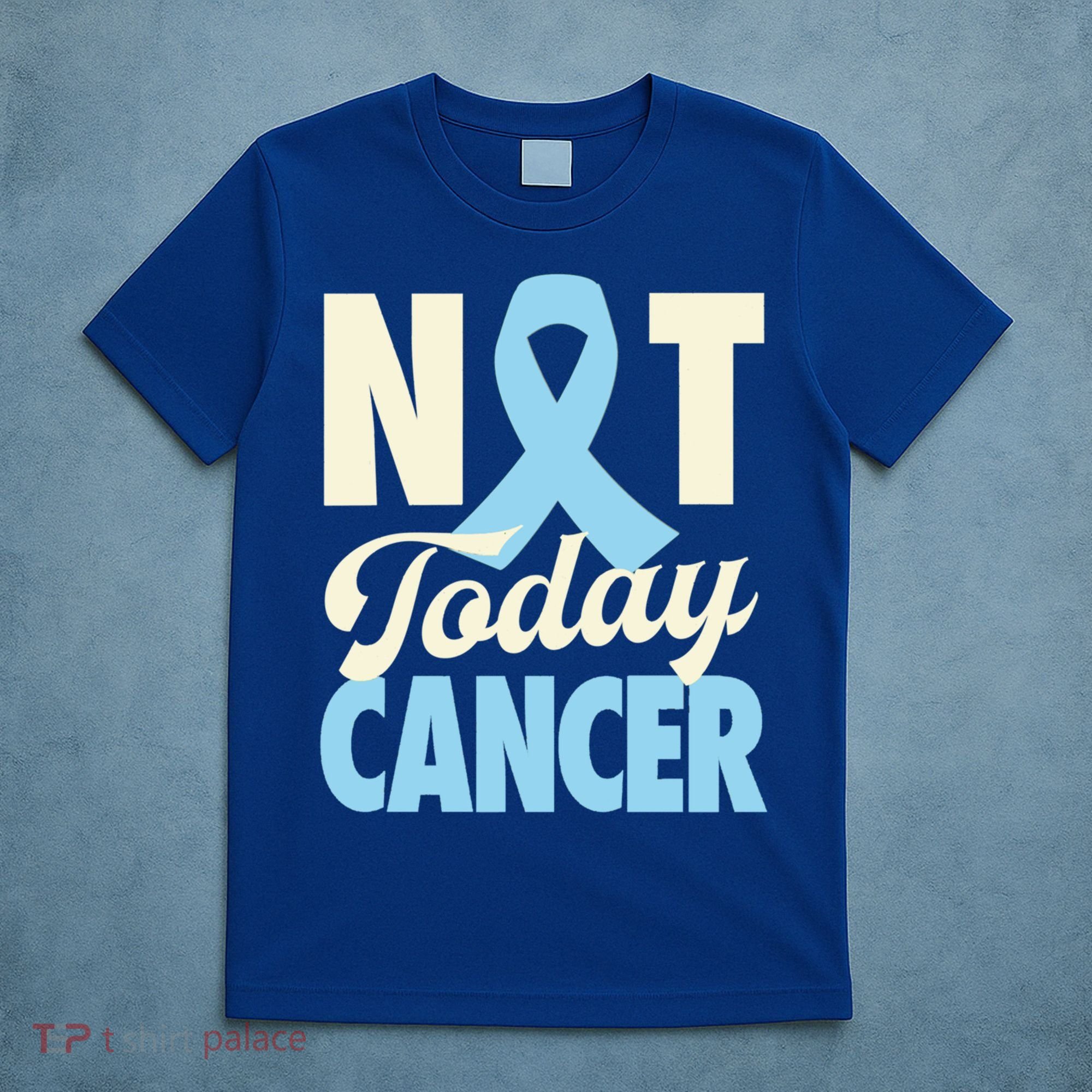 Not Today Prostate Cancer Light Blue Ribbon Awareness Gift T-Shirt