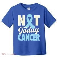 Not Today Prostate Cancer Light Blue Ribbon Awareness Gift Toddler T-Shirt thumb 0