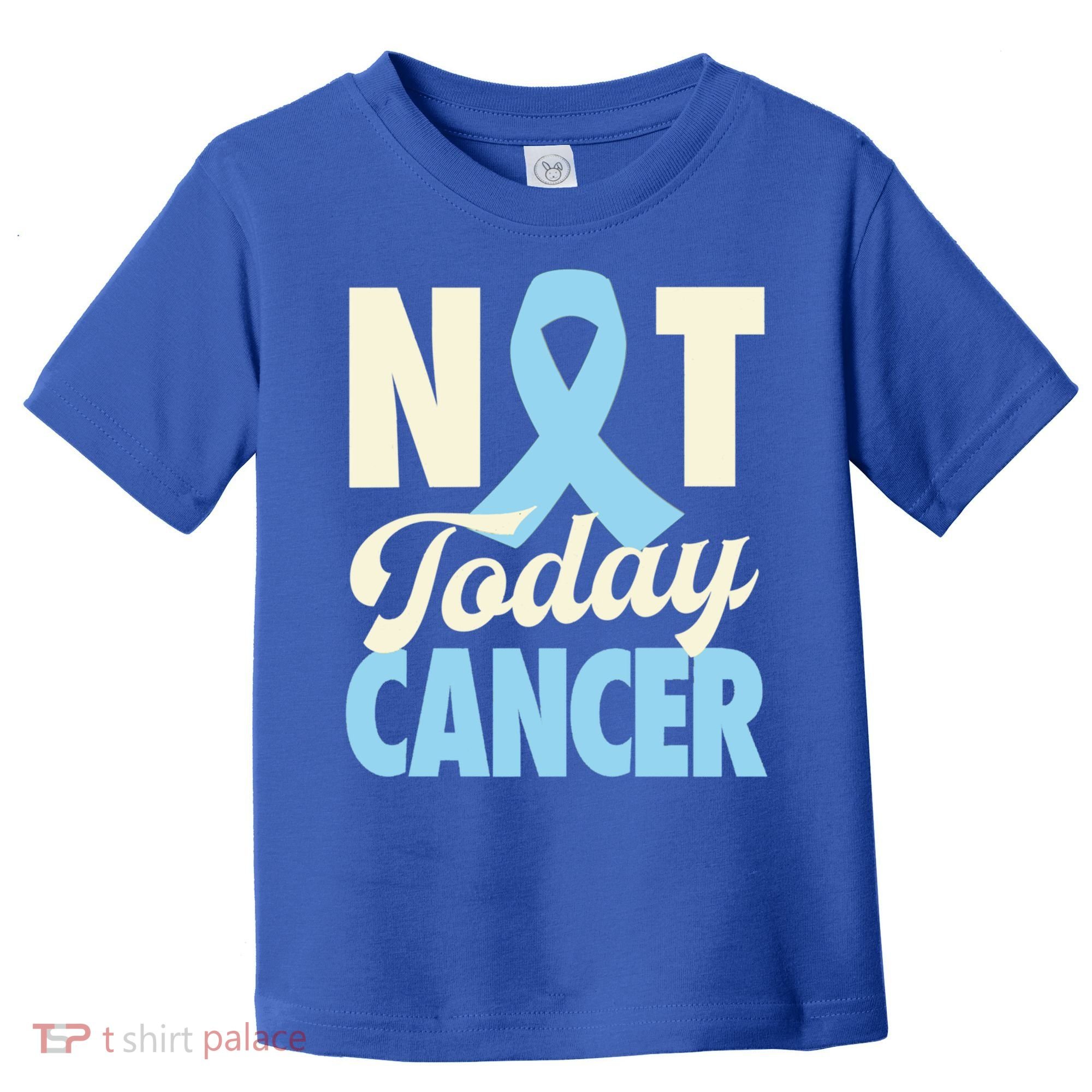 Not Today Prostate Cancer Light Blue Ribbon Awareness Gift Toddler T-Shirt