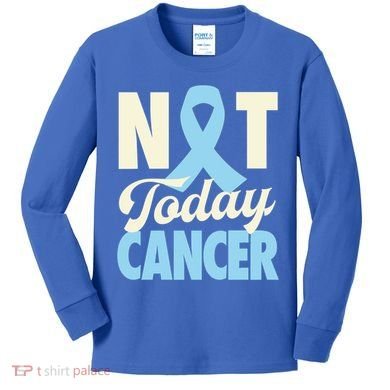 Not Today Prostate Cancer Light Blue Ribbon Awareness Gift Kids Long Sleeve Shirt