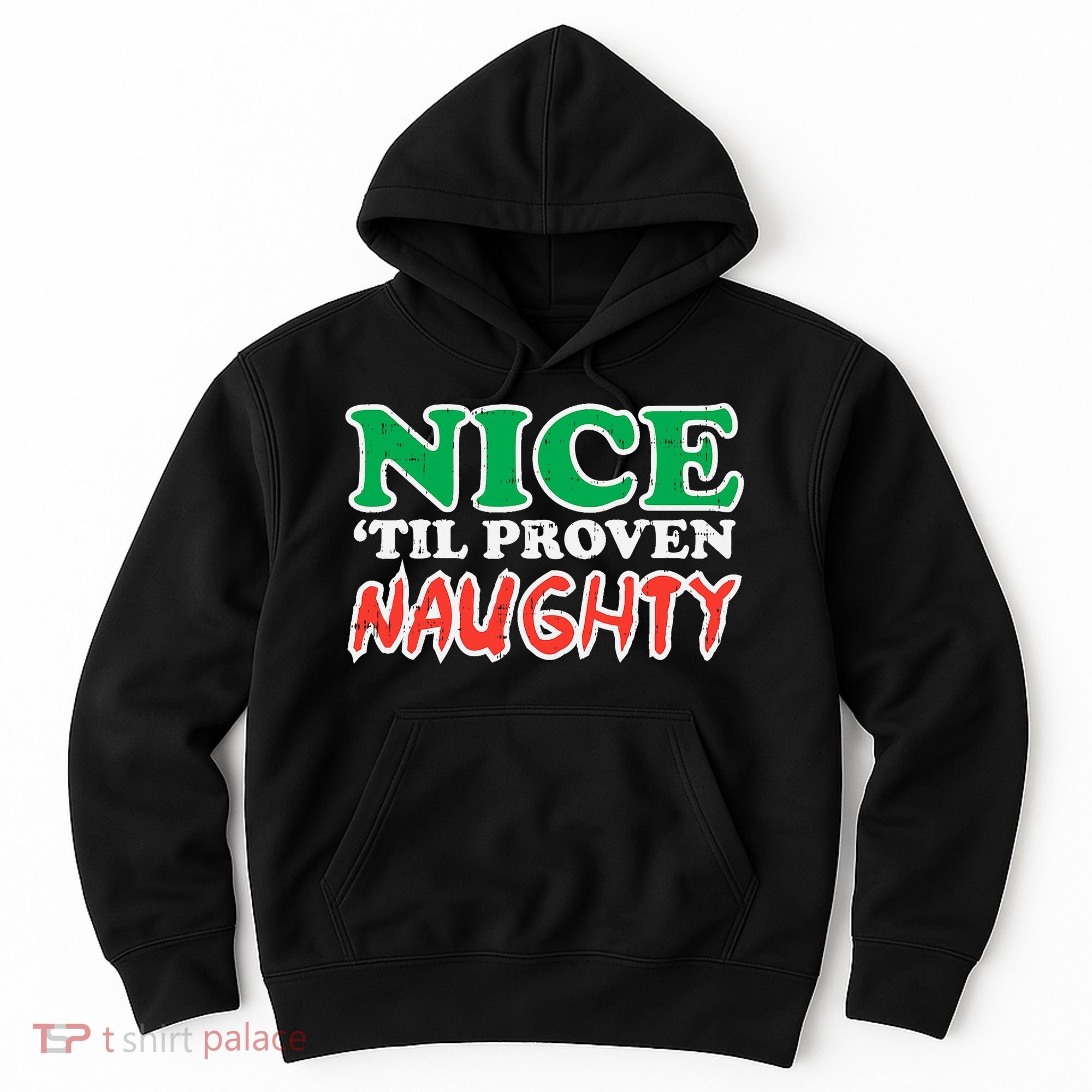 Nice Til Proven Naughty Funny Christmas Xmas Holiday Hoodie