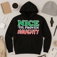Nice Til Proven Naughty Funny Christmas Xmas Holiday Hoodie thumb 3