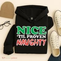 Nice Til Proven Naughty Funny Christmas Xmas Holiday Hoodie thumb 4