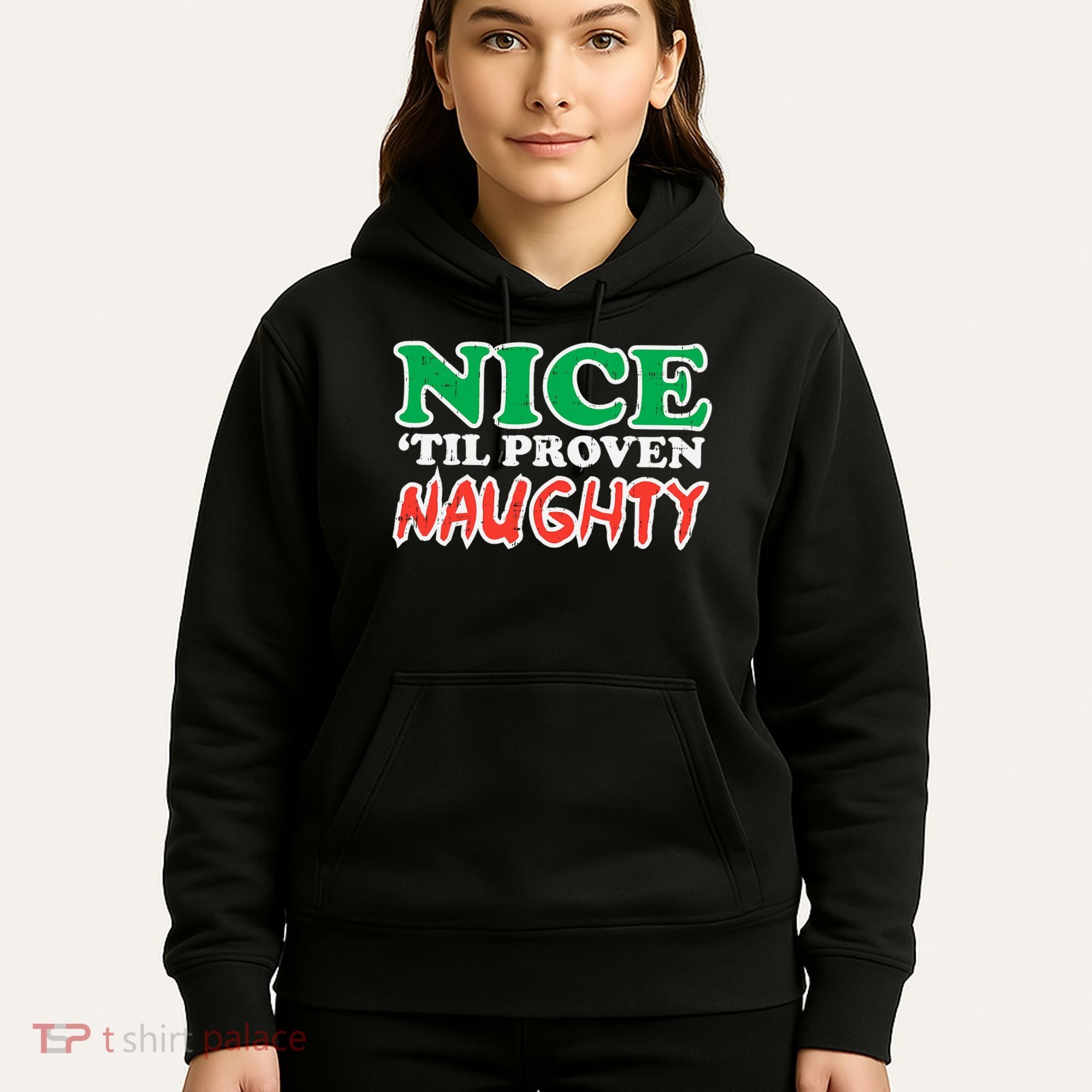 Nice Til Proven Naughty Funny Christmas Xmas Holiday Hoodie