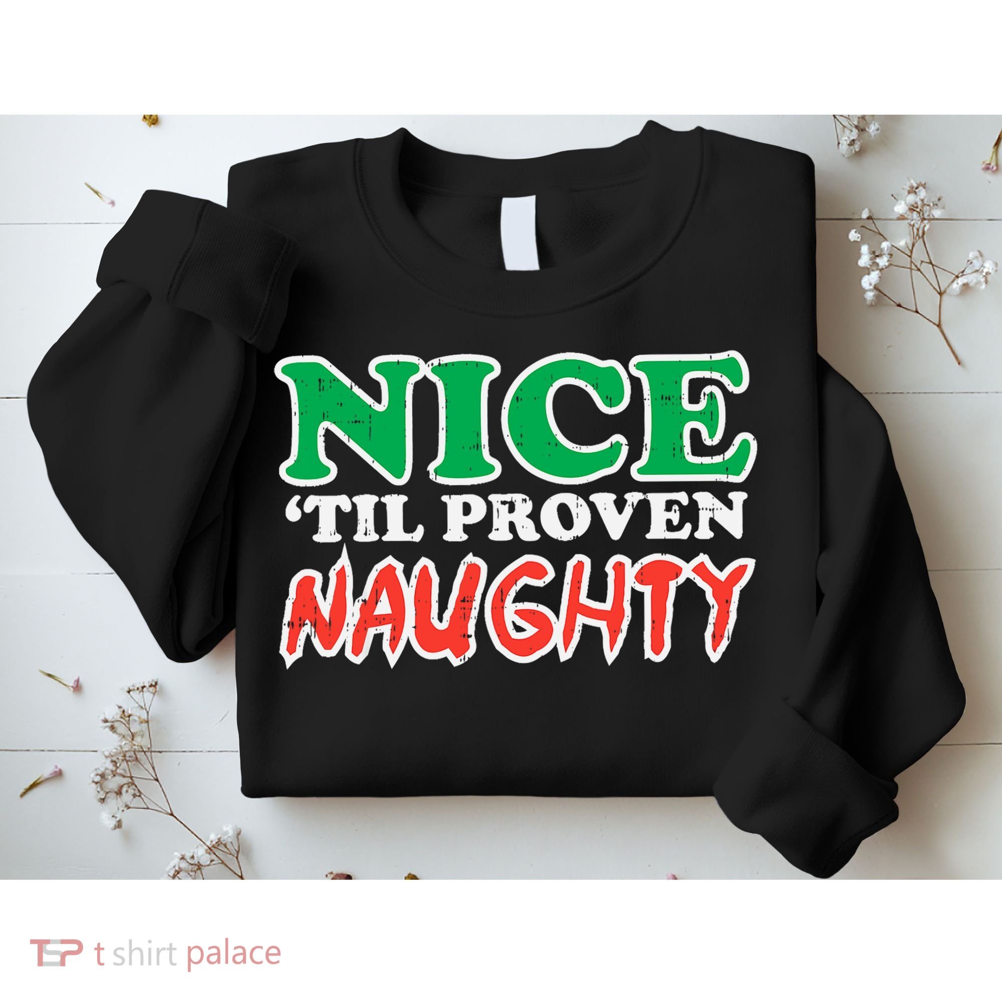 Nice Til Proven Naughty Funny Christmas Xmas Holiday Sweatshirt