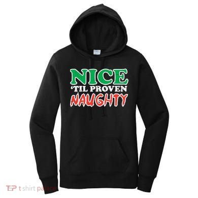 Nice Til Proven Naughty Funny Christmas Xmas Holiday Women's Hoodie