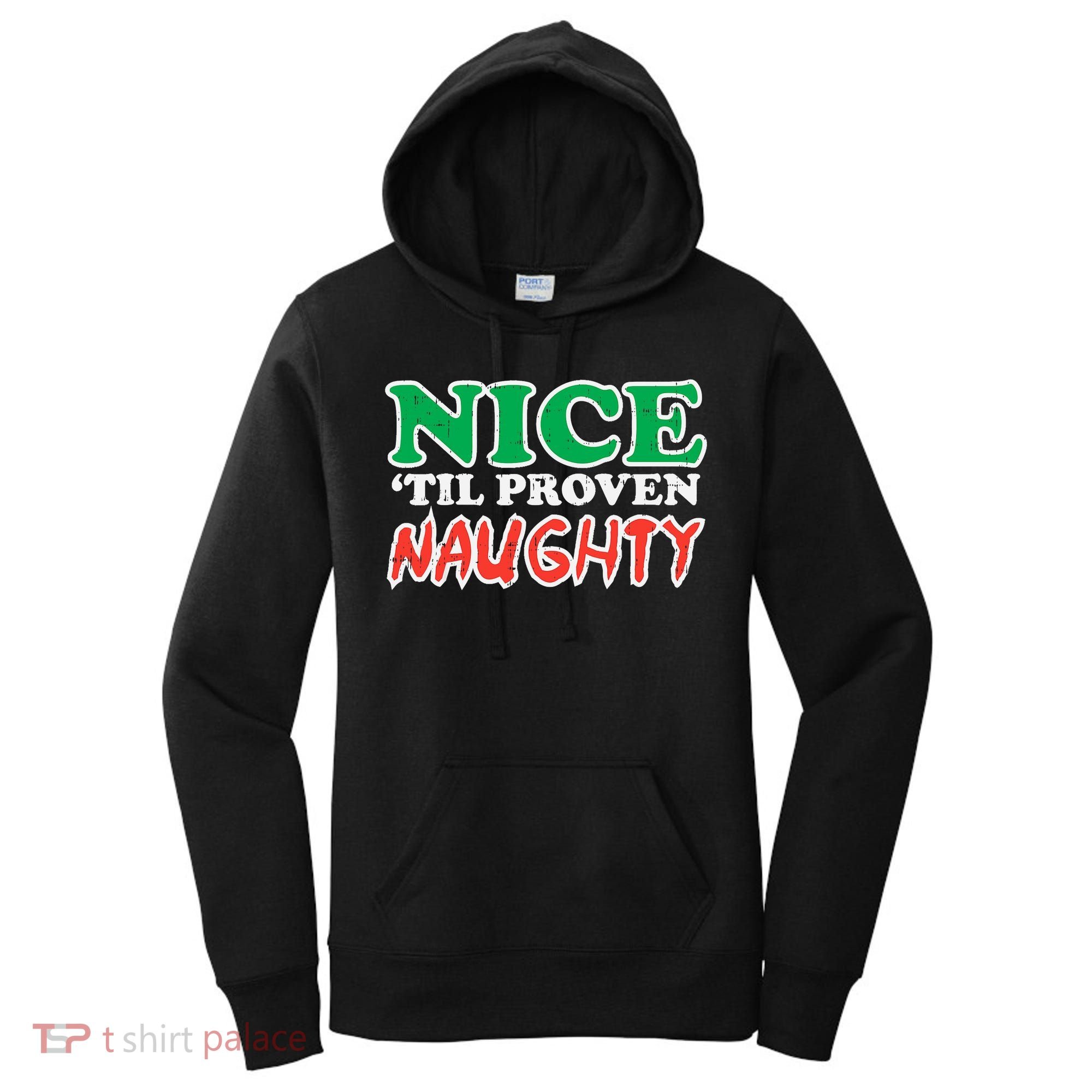 Nice Til Proven Naughty Funny Christmas Xmas Holiday Women's Hoodie