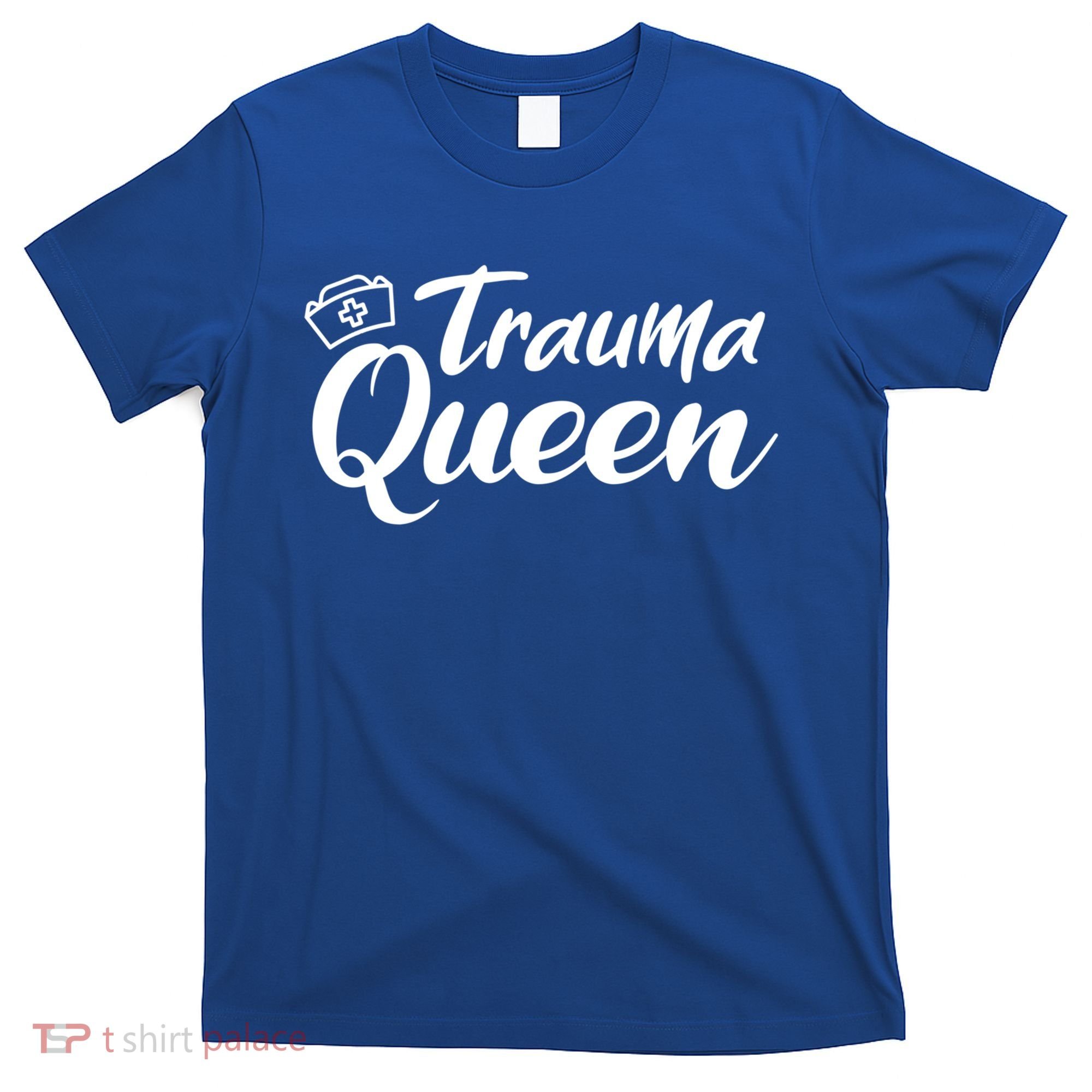 Nursing Trauma Queen Nicu Icu Nurse Er Gift Funny Gift T-Shirt