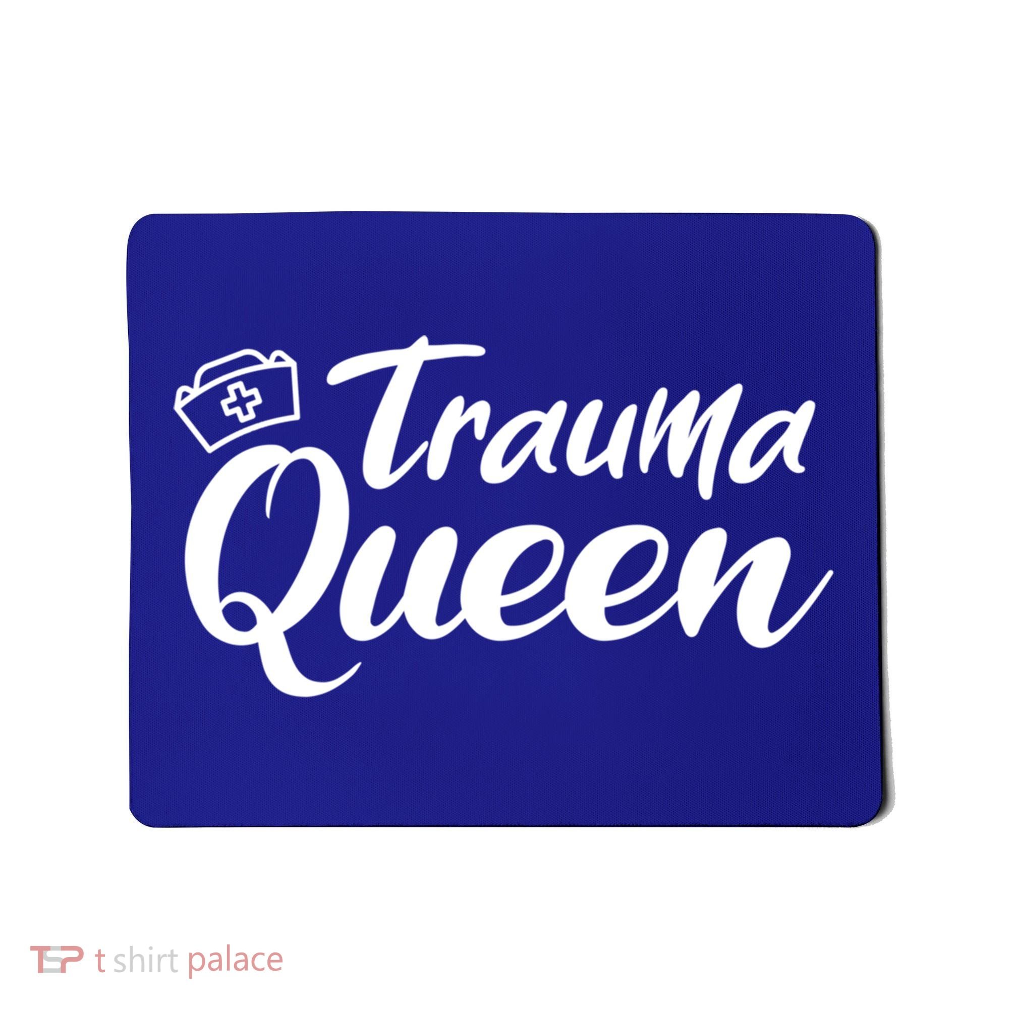 Nursing Trauma Queen Nicu Icu Nurse Er Gift Funny Gift Mousepad