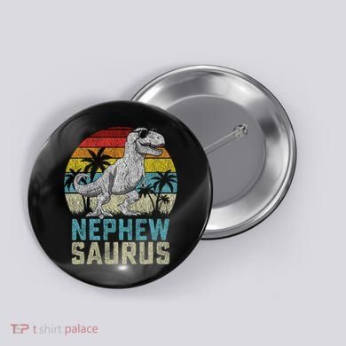 Nephewsaurus T Rex Dinosaur Nephew Saurus FatherS Family Button