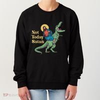 Not Today Satan Jesus Riding Dinosaur T Rex Funny Sarcastic Women's Sweatshirt thumb 0