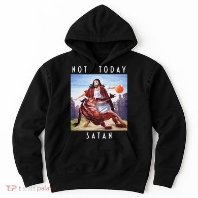 Not Today Satan Jesus Vs Satan In Basketball Hoodie