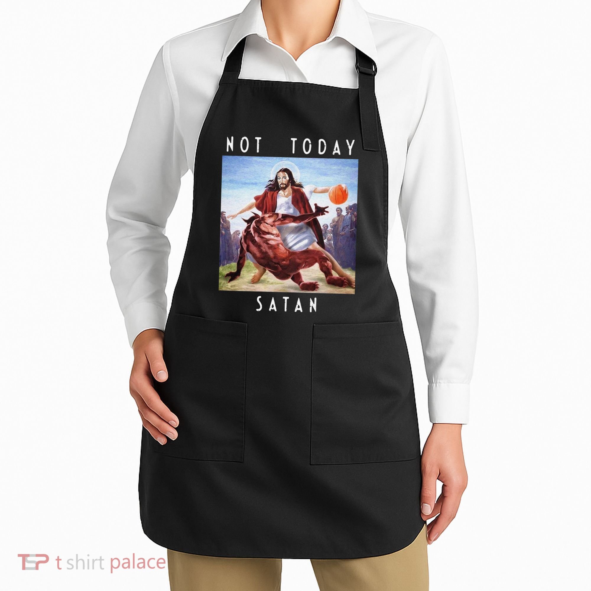 Not Today Satan Jesus Vs Satan In Basketball Apron