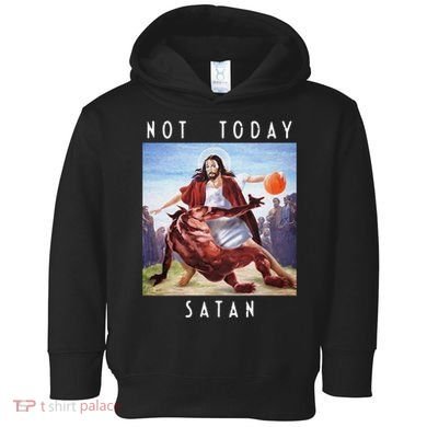 Not Today Satan Jesus Vs Satan In Basketball Toddler Hoodie