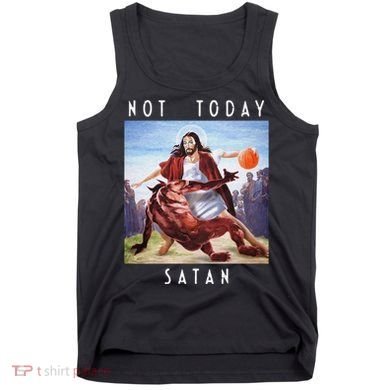 Not Today Satan Jesus Vs Satan In Basketball Tank Top
