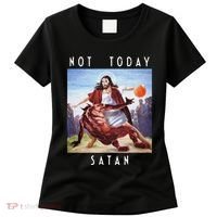 Not Today Satan Jesus Vs Satan In Basketball Women's T-Shirt thumb 0