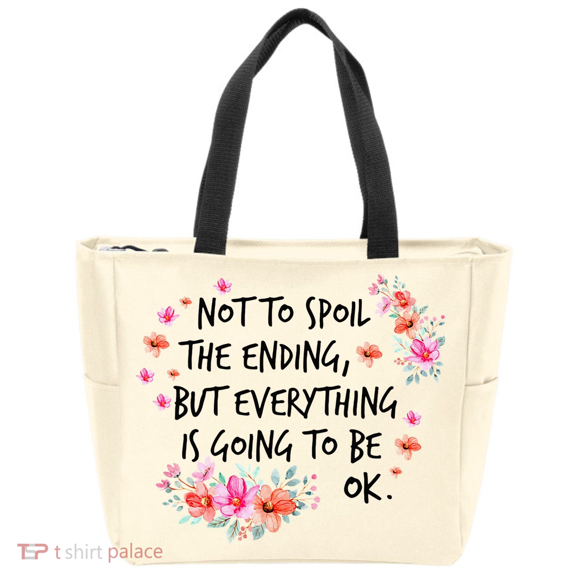 Not To Spoil The Ending But Everything Is Going To Be Ok Tote Bag