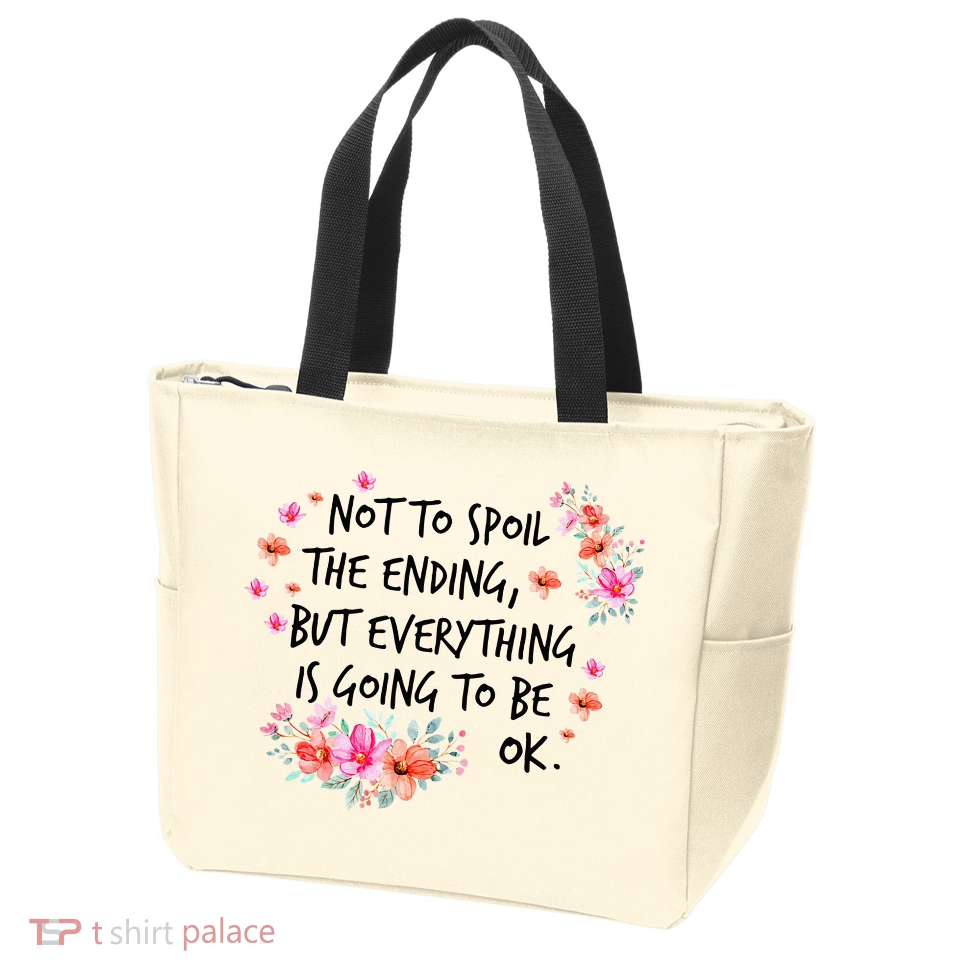 Not To Spoil The Ending But Everything Is Going To Be Ok Tote Bag