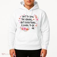 Not To Spoil The Ending But Everything Is Going To Be Ok Hoodie thumb 2