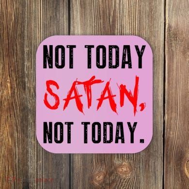 Not Today Satan Coaster