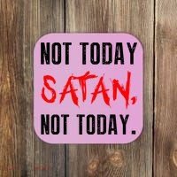Not Today Satan Coaster thumb 0