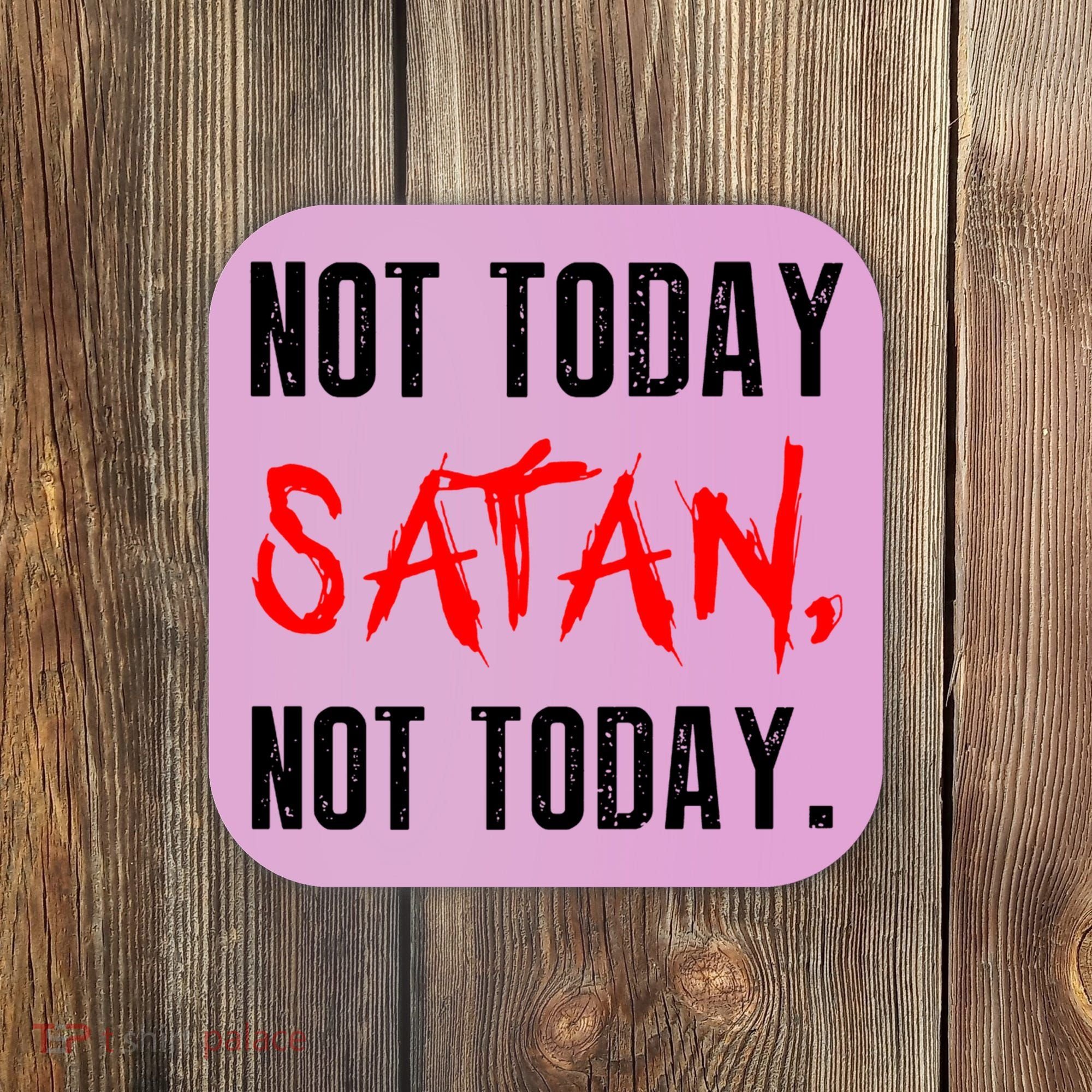 Not Today Satan Coaster