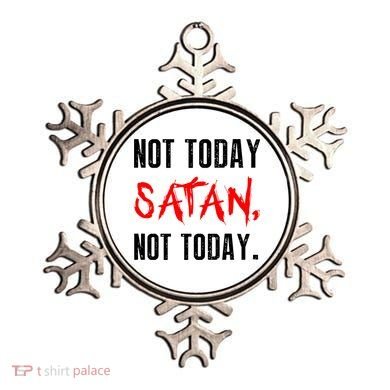 Not Today Satan Ornament