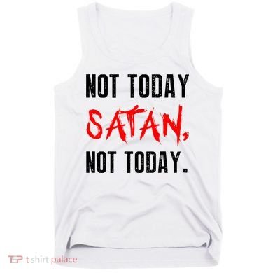 Not Today Satan Tank Top