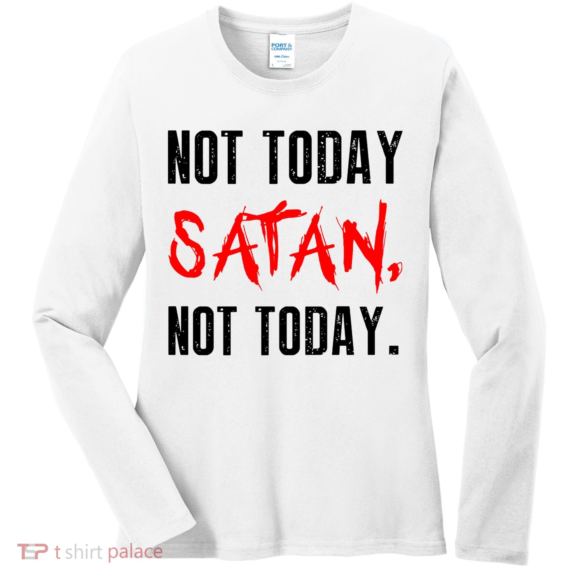 Not Today Satan Women's Long Sleeve Shirt