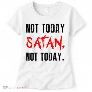 Not Today Satan Women's T-Shirt