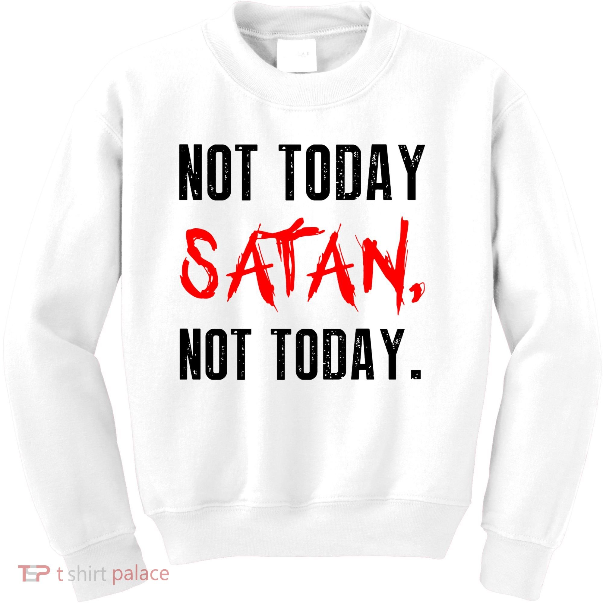 Not Today Satan Kids Sweatshirt