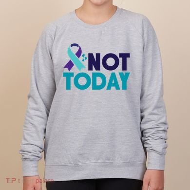 Not Today Suicide Prevention Ribbon Women's Sweatshirt