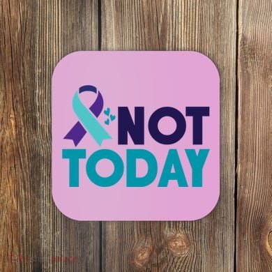 Not Today Suicide Prevention Ribbon Coaster