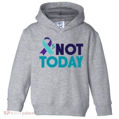 Not Today Suicide Prevention Ribbon Toddler Hoodie