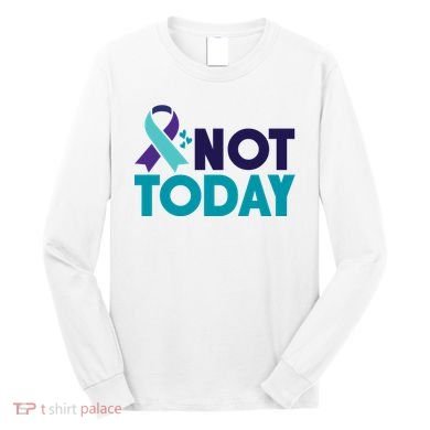 Not Today Suicide Prevention Ribbon Long Sleeve Shirt