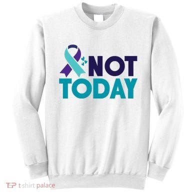Not Today Suicide Prevention Ribbon Sweatshirt