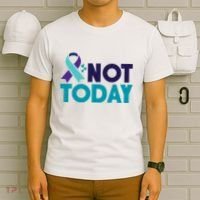 Not Today Suicide Prevention Ribbon T-Shirt thumb 6