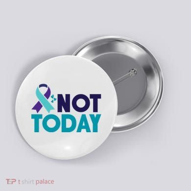 Not Today Suicide Prevention Ribbon Button