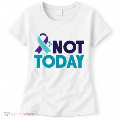 Not Today Suicide Prevention Ribbon Women's T-Shirt