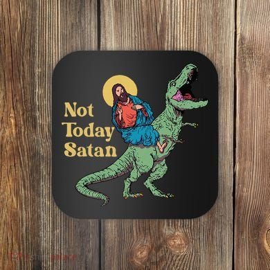 Not Today Satan Jesus Riding Dinosaur T Rex Funny Sarcastic Coaster